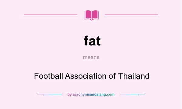 What does fat mean? It stands for Football Association of Thailand