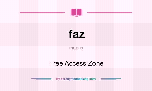 What does faz mean? It stands for Free Access Zone