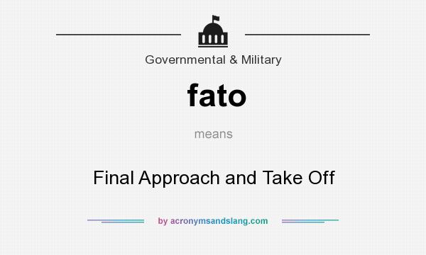 What does fato mean? It stands for Final Approach and Take Off