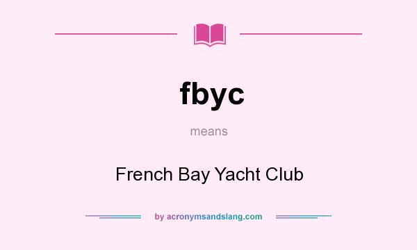 What does fbyc mean? It stands for French Bay Yacht Club
