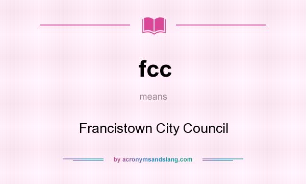 What does fcc mean? It stands for Francistown City Council
