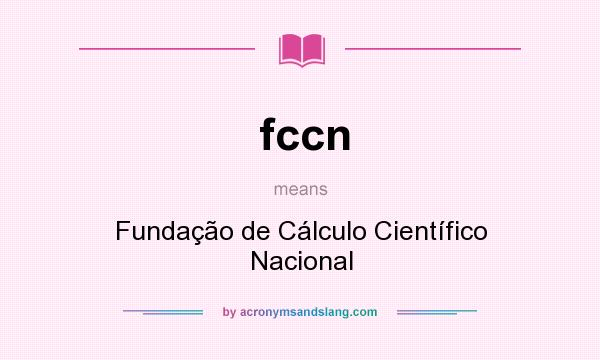 What does fccn mean? It stands for Fundação de Cálculo Científico Nacional