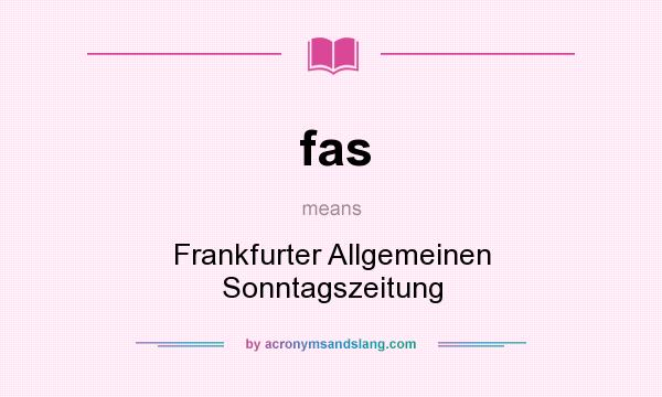 What does fas mean? It stands for Frankfurter Allgemeinen Sonntagszeitung