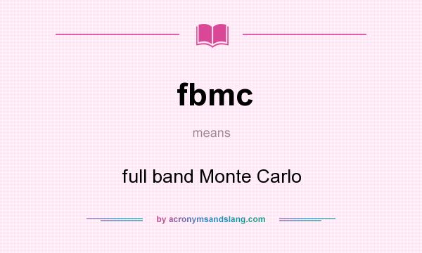 What does fbmc mean? It stands for full band Monte Carlo