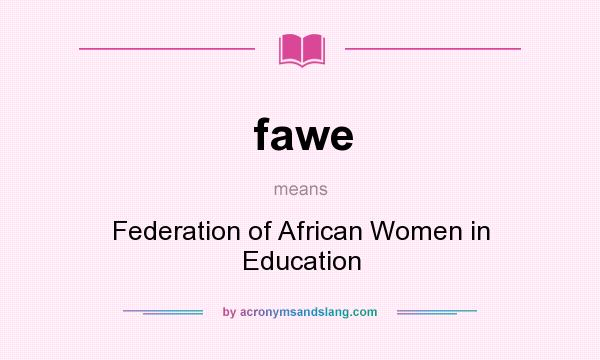 What does fawe mean? It stands for Federation of African Women in Education