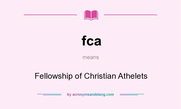 What does fca mean? It stands for Fellowship of Christian Athelets