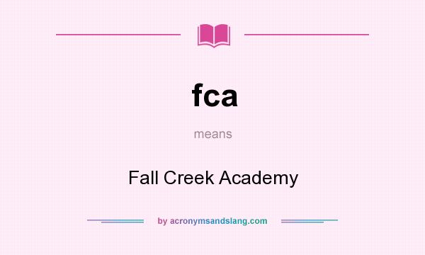 What does fca mean? It stands for Fall Creek Academy