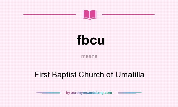 What does fbcu mean? It stands for First Baptist Church of Umatilla