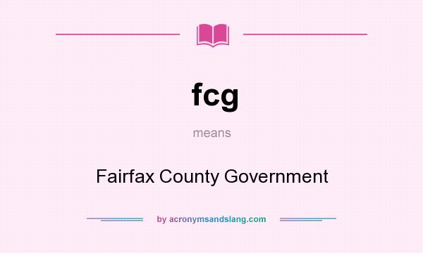 What does fcg mean? It stands for Fairfax County Government