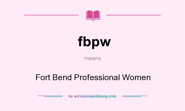 What does fbpw mean? It stands for Fort Bend Professional Women