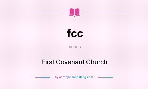 What does fcc mean? It stands for First Covenant Church