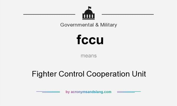 What does fccu mean? It stands for Fighter Control Cooperation Unit