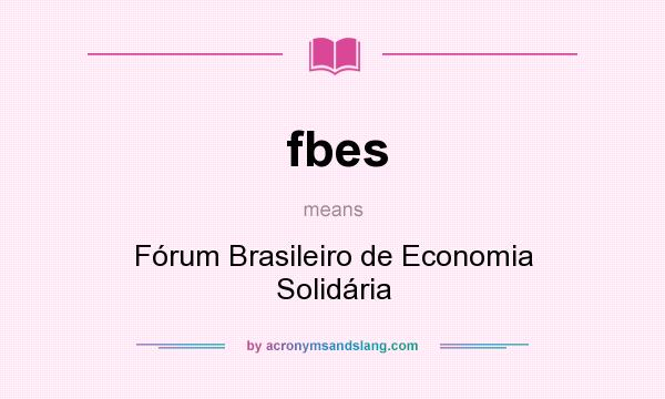 What does fbes mean? It stands for Fórum Brasileiro de Economia Solidária