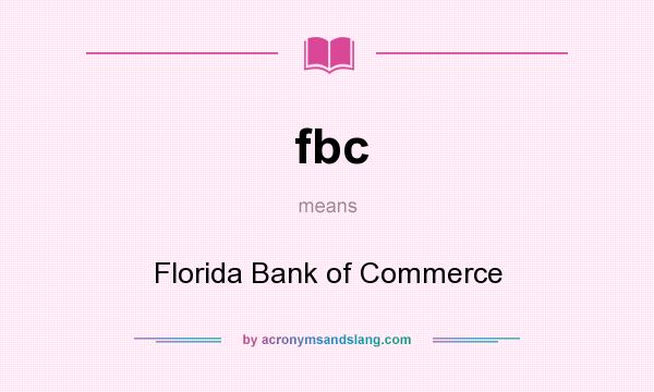 What does fbc mean? It stands for Florida Bank of Commerce