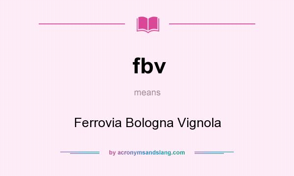 What does fbv mean? It stands for Ferrovia Bologna Vignola