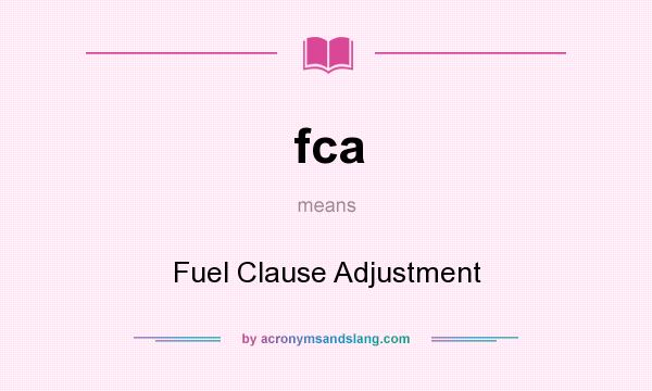 What does fca mean? It stands for Fuel Clause Adjustment