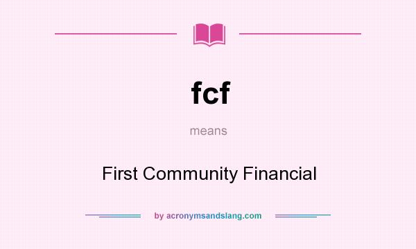 What does fcf mean? It stands for First Community Financial