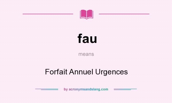 What does fau mean? It stands for Forfait Annuel Urgences