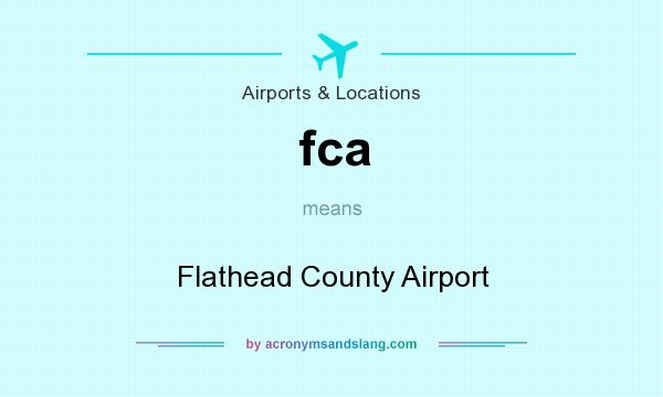 What does fca mean? It stands for Flathead County Airport