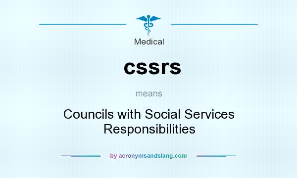 What does cssrs mean? It stands for Councils with Social Services Responsibilities