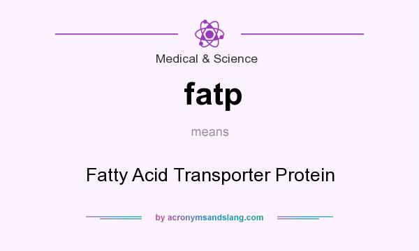 What does fatp mean? It stands for Fatty Acid Transporter Protein
