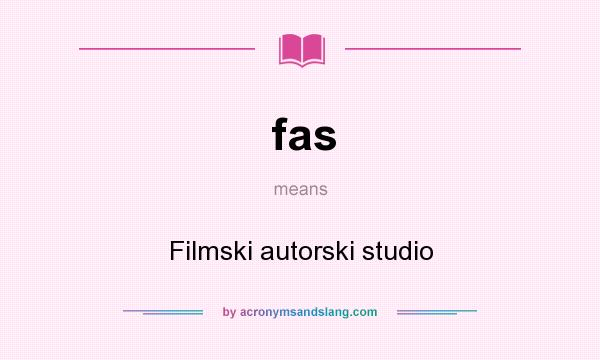 What does fas mean? It stands for Filmski autorski studio