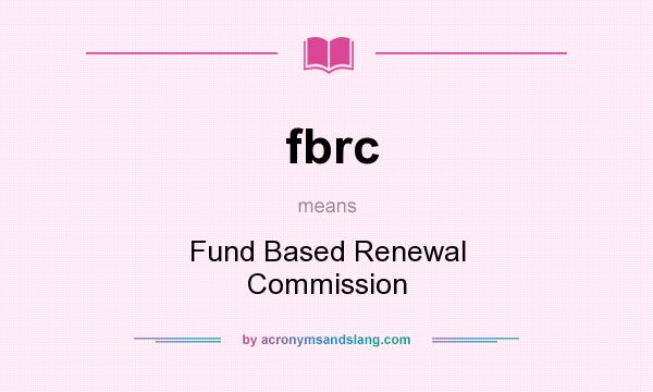 What does fbrc mean? It stands for Fund Based Renewal Commission
