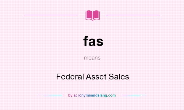 What does fas mean? It stands for Federal Asset Sales