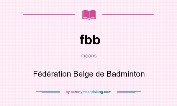 What does fbb mean? It stands for Fédération Belge de Badminton