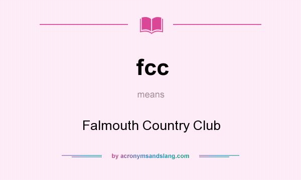 What does fcc mean? It stands for Falmouth Country Club