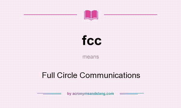 What does fcc mean? It stands for Full Circle Communications