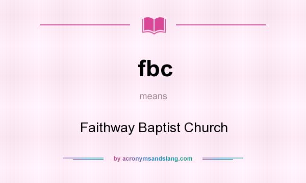 What does fbc mean? It stands for Faithway Baptist Church