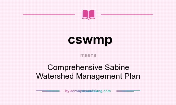 What does cswmp mean? It stands for Comprehensive Sabine Watershed Management Plan