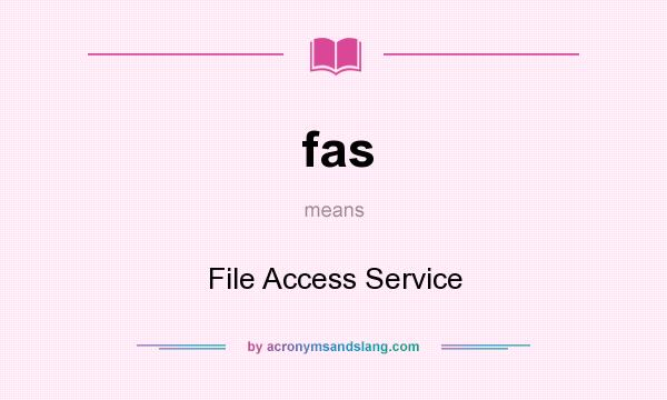 What does fas mean? It stands for File Access Service