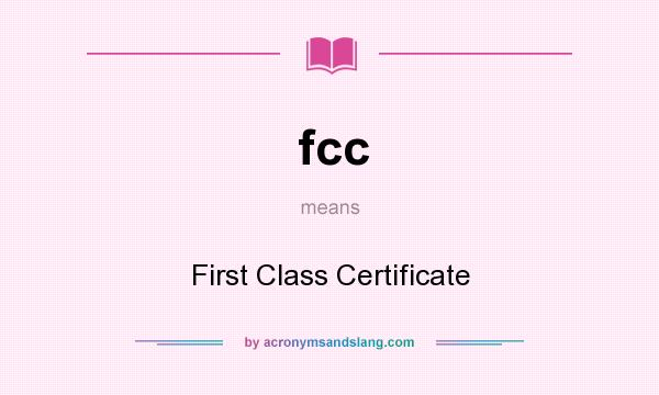 What does fcc mean? It stands for First Class Certificate