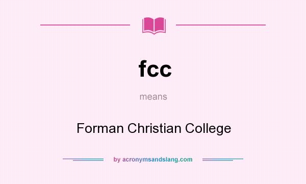 What does fcc mean? It stands for Forman Christian College