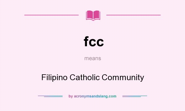 What does fcc mean? It stands for Filipino Catholic Community