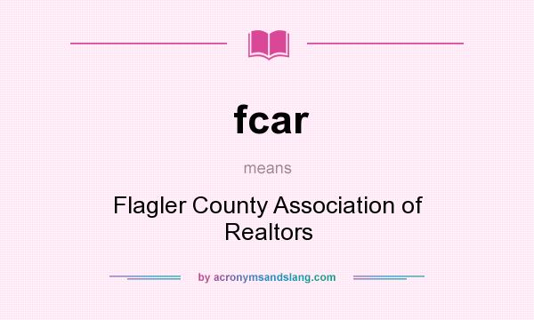 What does fcar mean? It stands for Flagler County Association of Realtors
