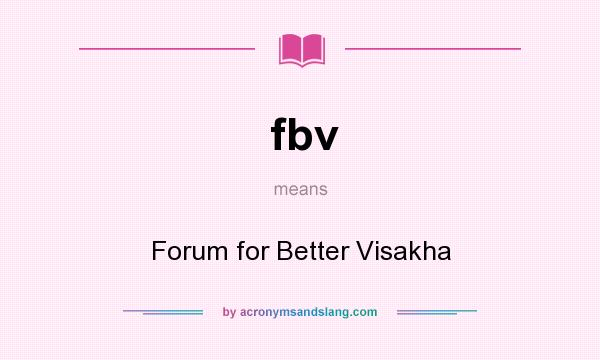 What does fbv mean? It stands for Forum for Better Visakha