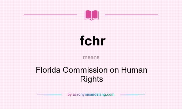 What does fchr mean? It stands for Florida Commission on Human Rights