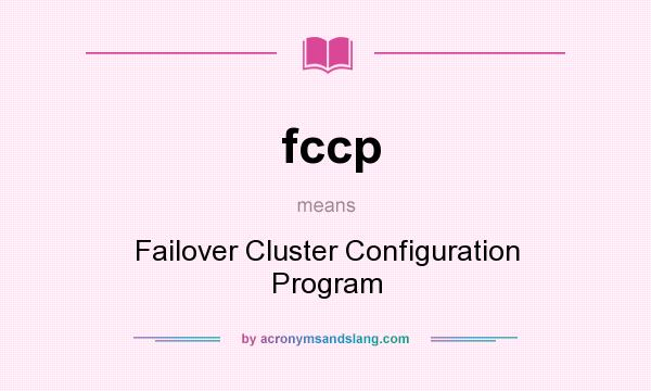 What does fccp mean? It stands for Failover Cluster Configuration Program