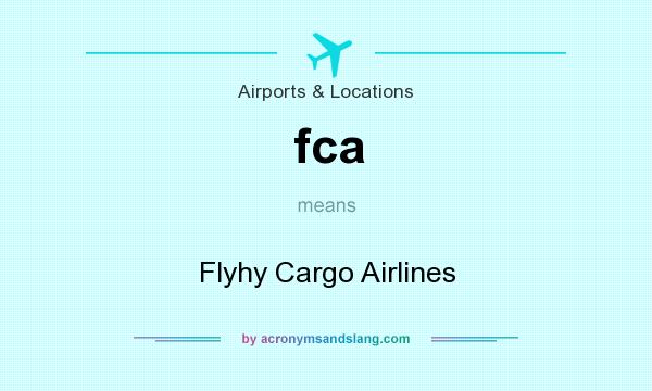 What does fca mean? It stands for Flyhy Cargo Airlines