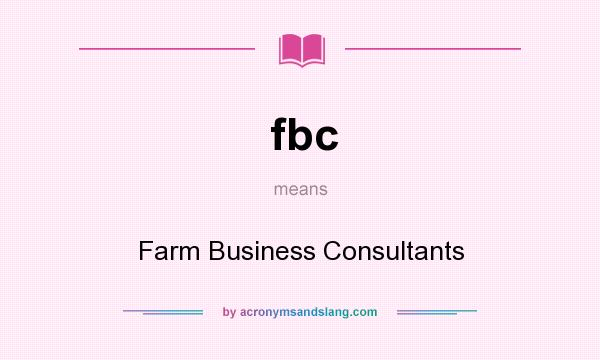 What does fbc mean? It stands for Farm Business Consultants