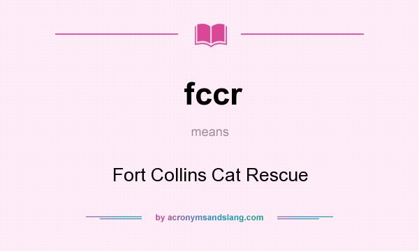 What does fccr mean? It stands for Fort Collins Cat Rescue