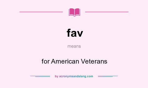 What does fav mean? It stands for for American Veterans