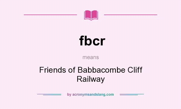 What does fbcr mean? It stands for Friends of Babbacombe Cliff Railway