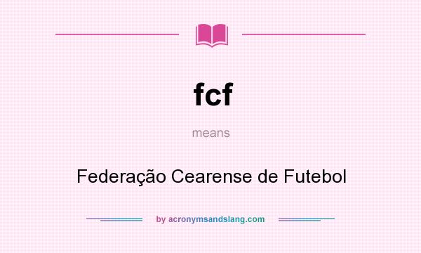 What does fcf mean? It stands for Federação Cearense de Futebol