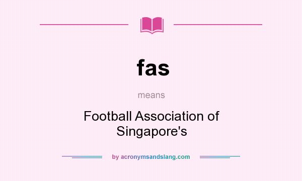 What does fas mean? It stands for Football Association of Singapore`s
