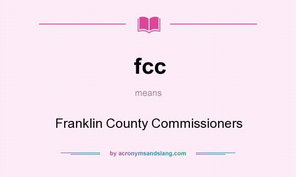 What does fcc mean? It stands for Franklin County Commissioners