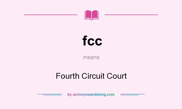 What does fcc mean? It stands for Fourth Circuit Court
